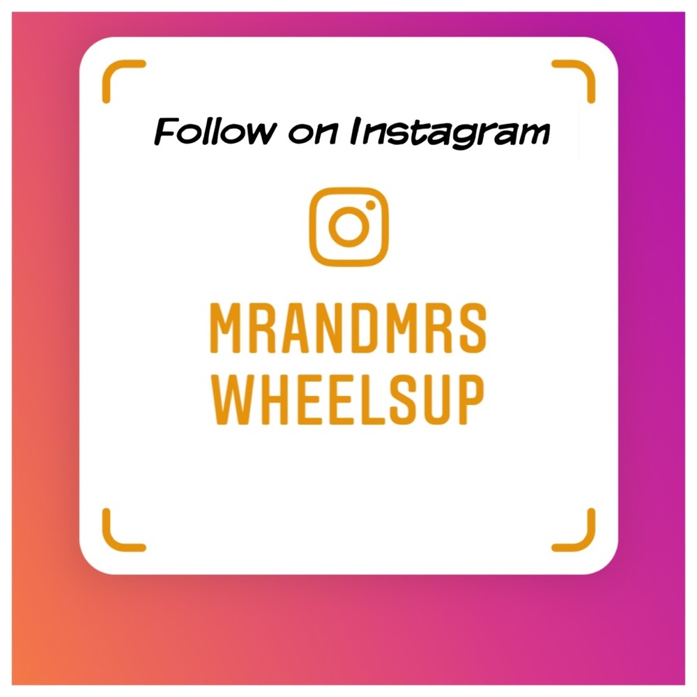 Follow me on Instagram @mrandmrswheelsup